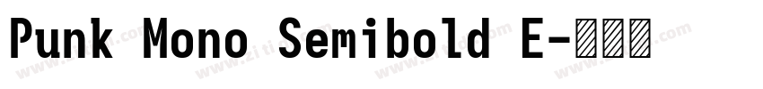 Punk Mono Semibold E字体转换 Punk Mono Semibold E字体转换